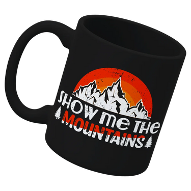 Hiking Show Me To The Mountains White Coffee Mug